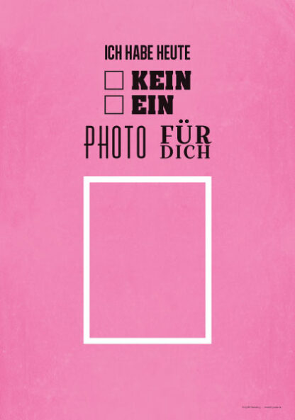 Poster Heute kein Foto für dich